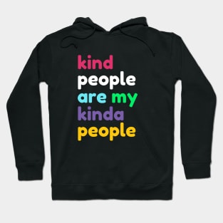 Kind People are My Kinda People Hoodie